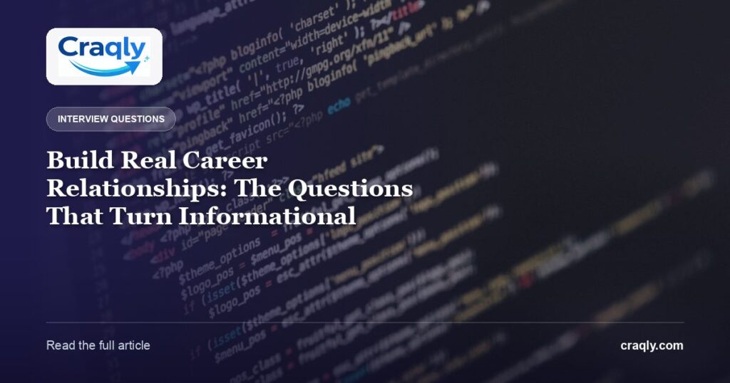 Build Real Career Relationships: The Questions That Turn Informational Interviews Into Opportunities