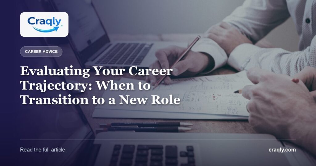 Evaluating Your Career Trajectory: When to Transition to a New Role