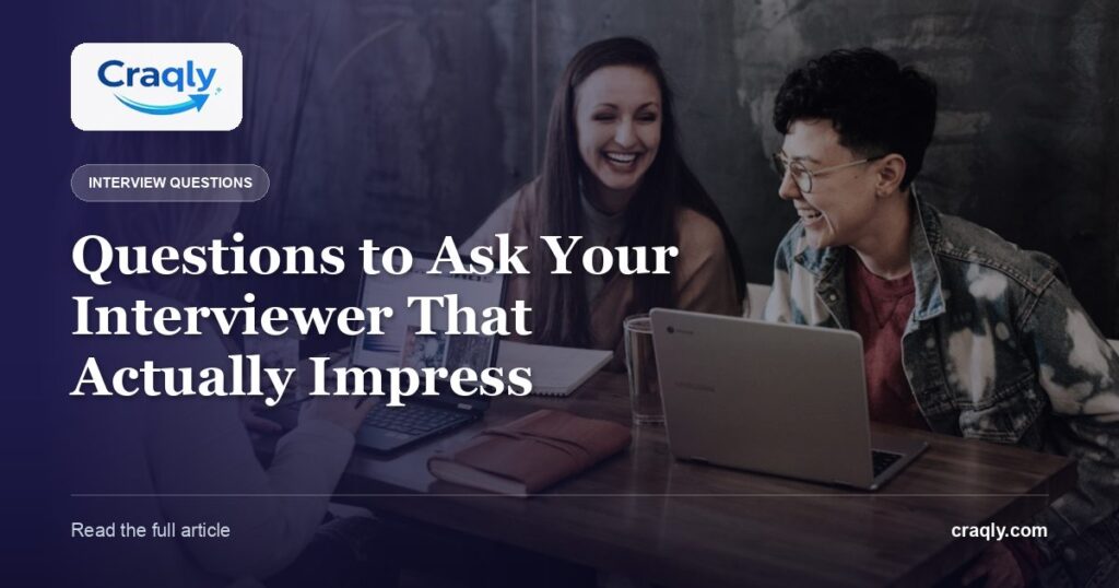 Questions to Ask Your Interviewer That Actually Impress