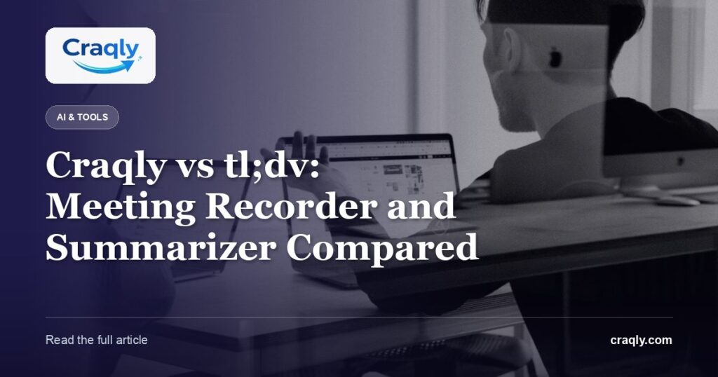 Craqly vs tl;dv: Meeting Recorder and Summarizer Compared