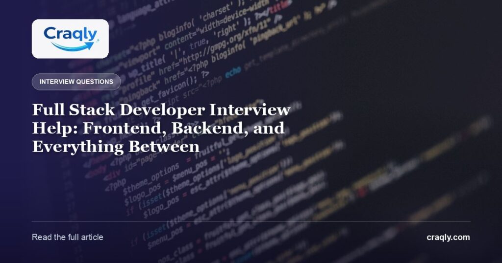 Full Stack Developer Interview Help: Frontend, Backend, and Everything Between