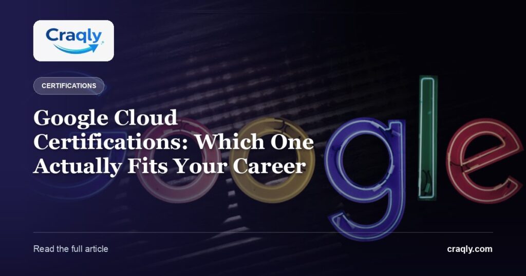 Google Cloud Certifications: Which One Actually Fits Your Career