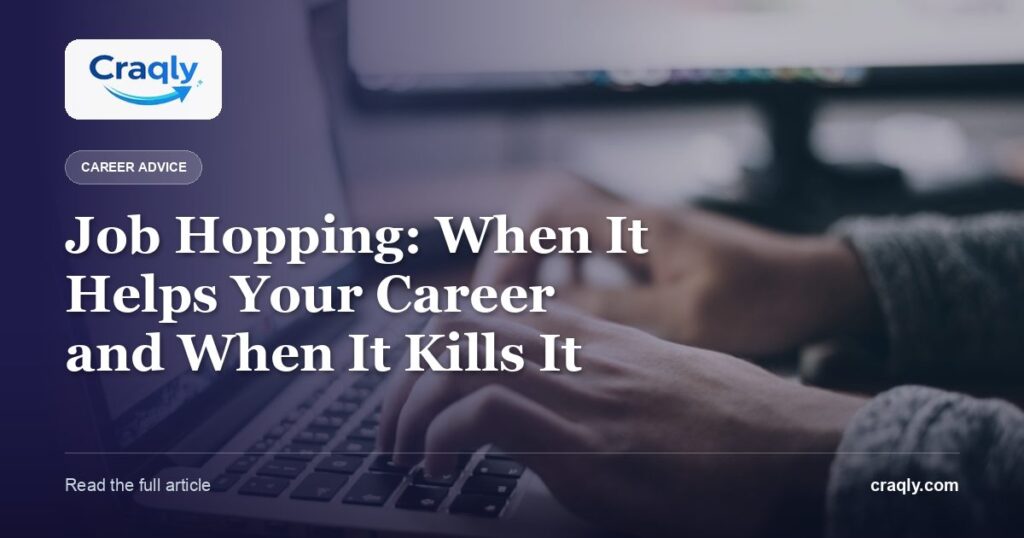 Job Hopping: When It Helps Your Career and When It Kills It