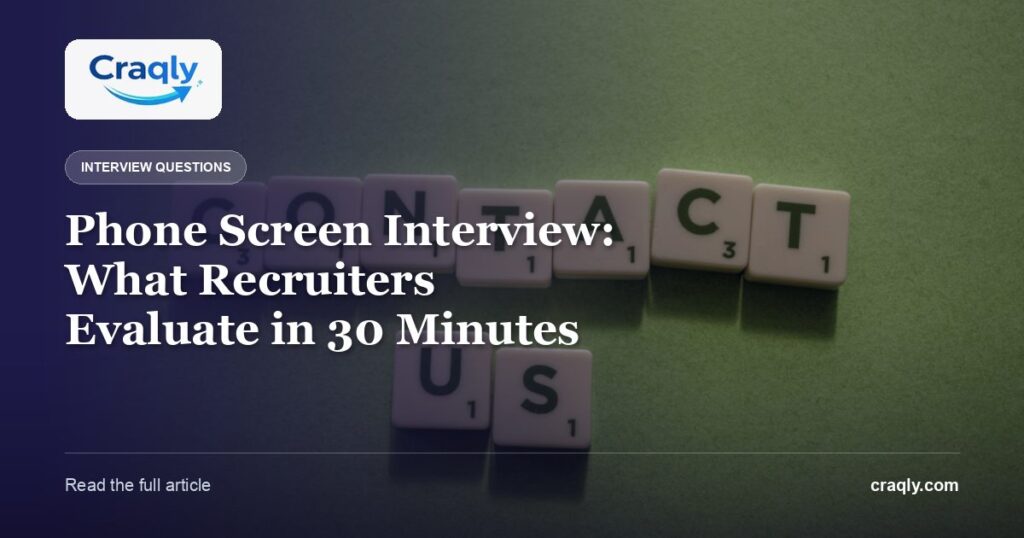 Phone Screen Interview: What Recruiters Evaluate in 30 Minutes