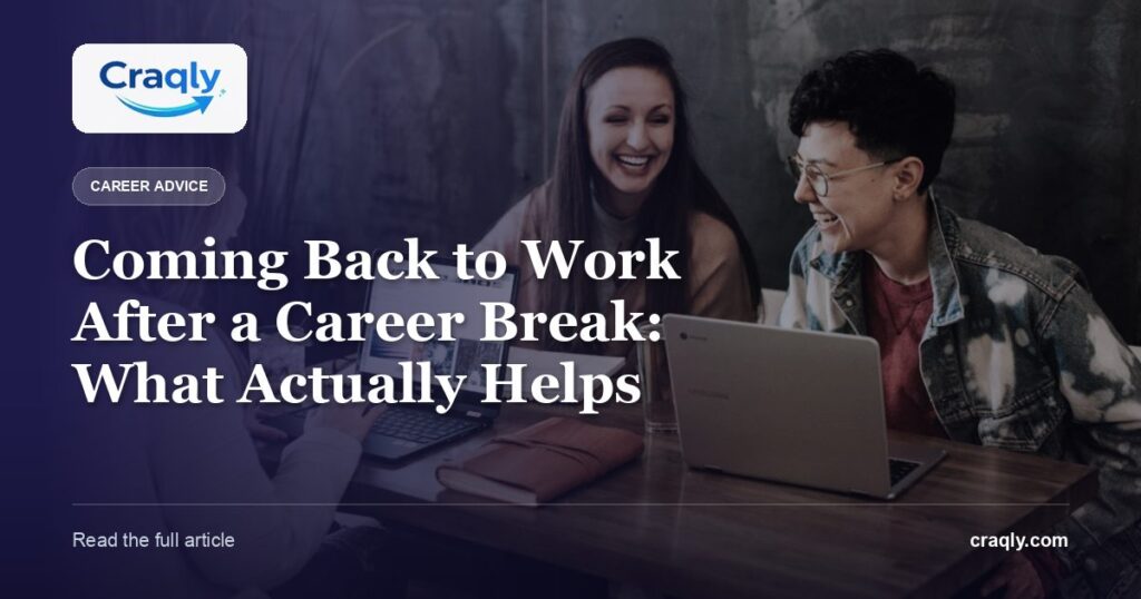 Coming Back to Work After a Career Break: What Actually Helps