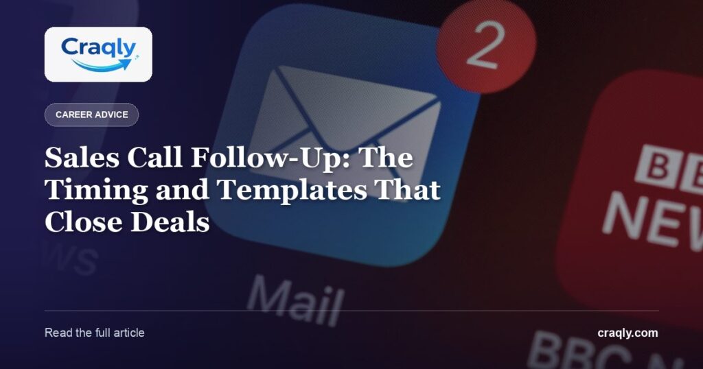 Sales Call Follow-Up: The Timing and Templates That Close Deals