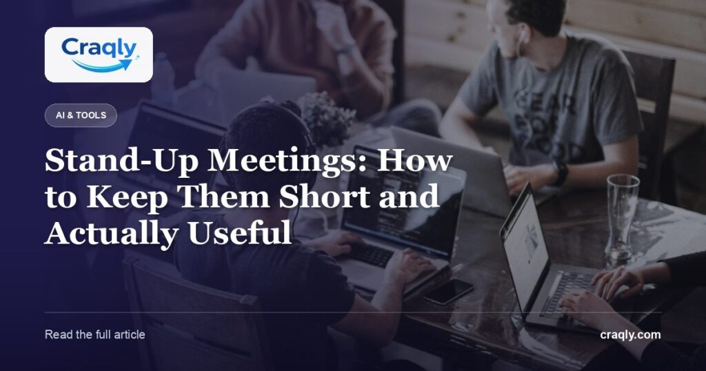 Stand-Up Meetings: How to Keep Them Short and Actually Useful