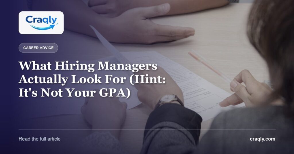 What Hiring Managers Actually Look For (Hint: It’s Not Your GPA)