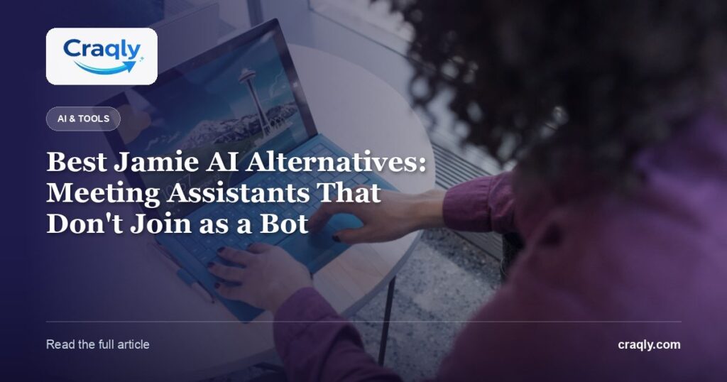 Best Jamie AI Alternatives: Meeting Assistants That Don’t Join as a Bot