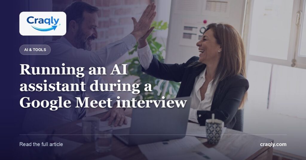 Running an AI assistant during a Google Meet interview