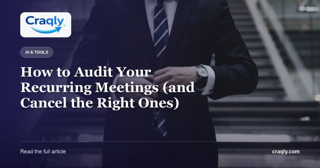 How to Audit Your Recurring Meetings (and Cancel the Right Ones)
