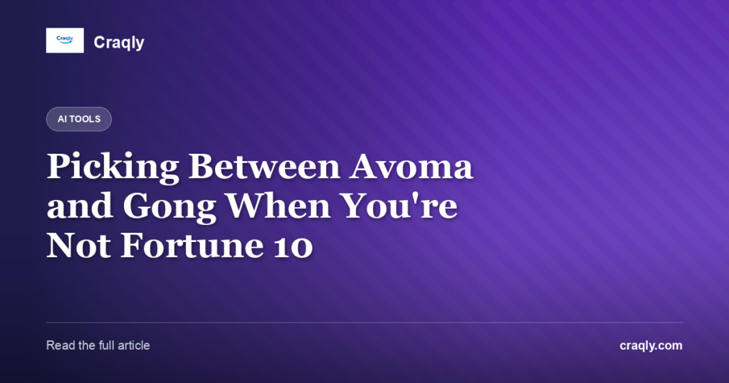 Picking Between Avoma and Gong When You’re Not Fortune 10