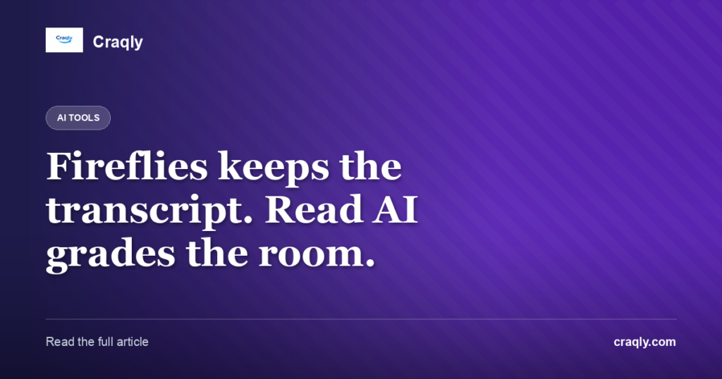 Fireflies keeps the transcript. Read AI grades the room.