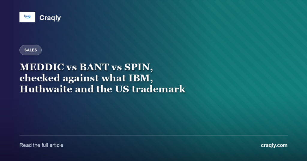 MEDDIC vs BANT vs SPIN, checked against what IBM, Huthwaite and the US trademark register actually publish