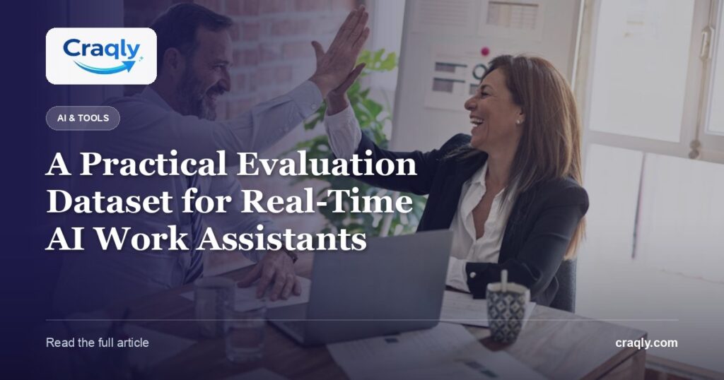 A Practical Evaluation Dataset for Real-Time AI Work Assistants