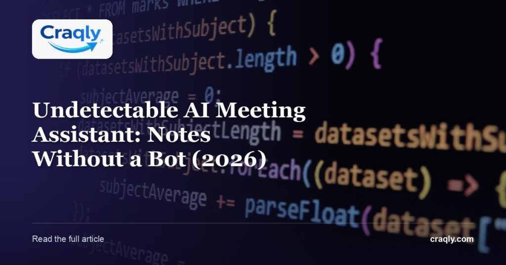 Undetectable AI Meeting Assistant: Notes Without a Bot (2026)