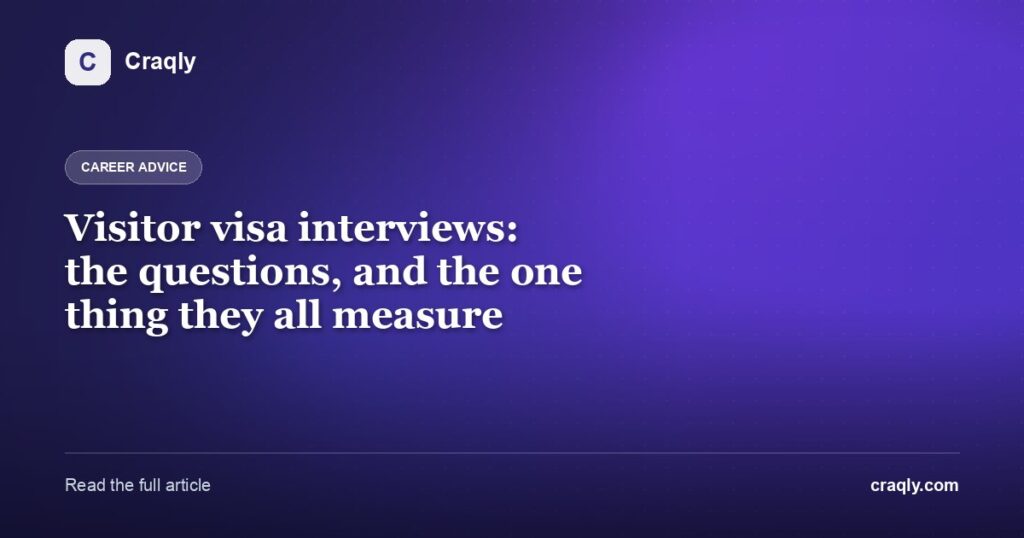 Visitor visa interviews: the questions, and the one thing they all measure