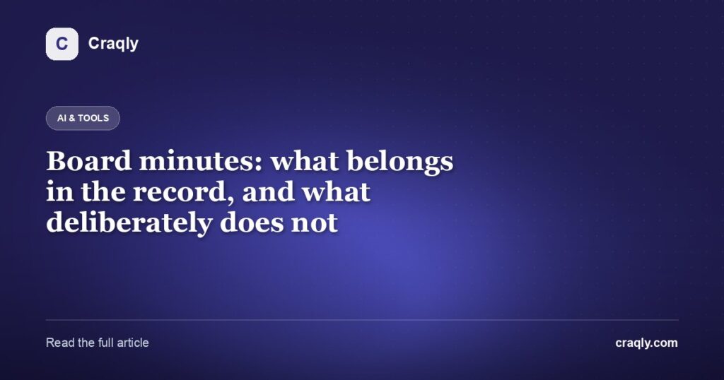 Board minutes: what belongs in the record, and what deliberately does not