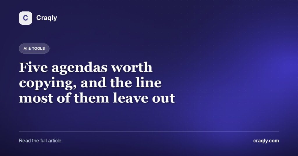 Five agendas worth copying, and the line most of them leave out